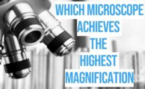 most powerful microscope magnification.